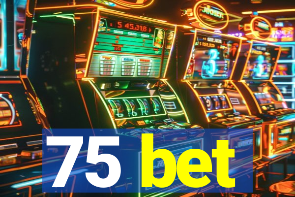 75 bet